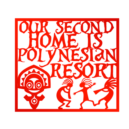 Our Second Home Is Polynesian Resort Metal Wall Art, Disney Home Deocr