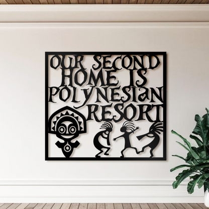 Our Second Home Is Polynesian Resort Metal Wall Art, Disney Home Deocr