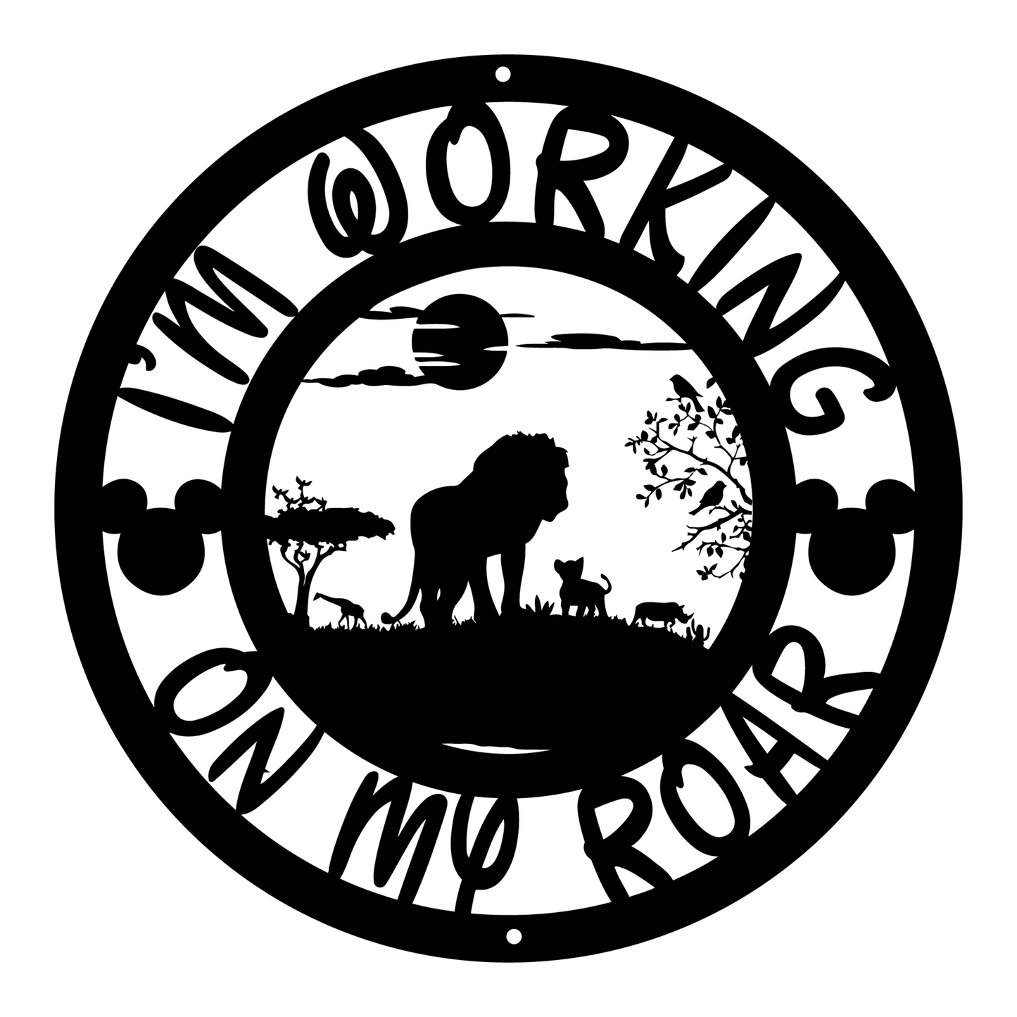 I'm Working On My Roar Metal sign - Lion King Animal Kingdom