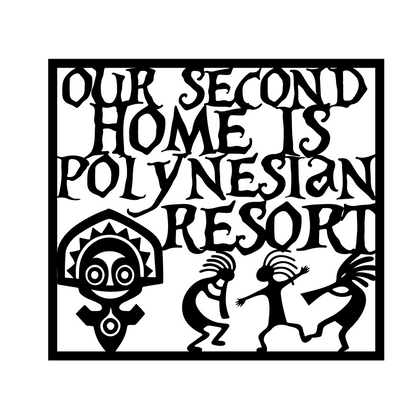 Our Second Home Is Polynesian Resort Metal Wall Art, Disney Home Deocr