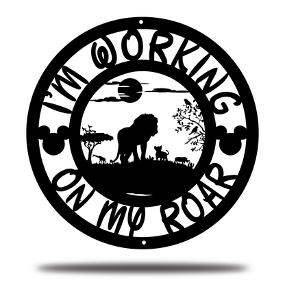 I'm Working On My Roar Metal sign - Lion King Animal Kingdom